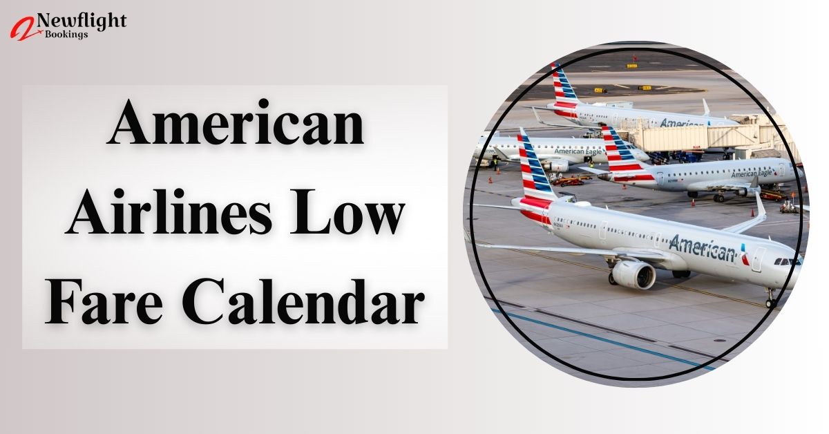 American Airlines Low Fare Calendar: What You Need to Know